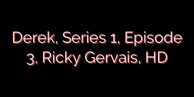 Derek, Series 1, Episode 3, Ricky Gervais, HD