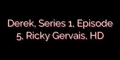 Derek, Series 1, Episode 5, Ricky Gervais, HD