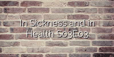 In Sickness and in Health S03E03