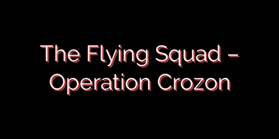 The Flying Squad – Operation Crozon