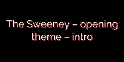 The Sweeney – opening theme – intro